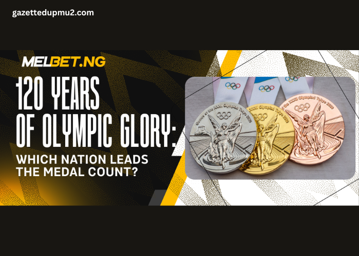 120 Years of Olympic Glory: Which Nation Leads the Medal Count?